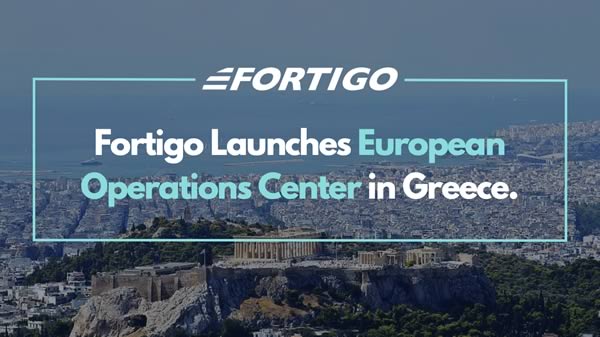 Fortigo Launches European Operations Center in Greece